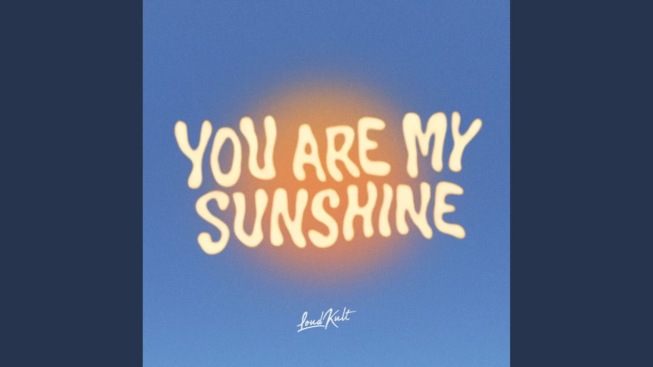 YOU ARE MY SUNSHINE