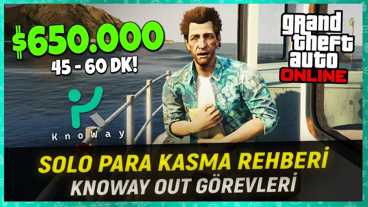 GTA ONLINE - KNOWAY OUT GÖREVLERİ - SOLO PARA KASMA REHBERİ - ($650.000 & 45-60 Dk!)