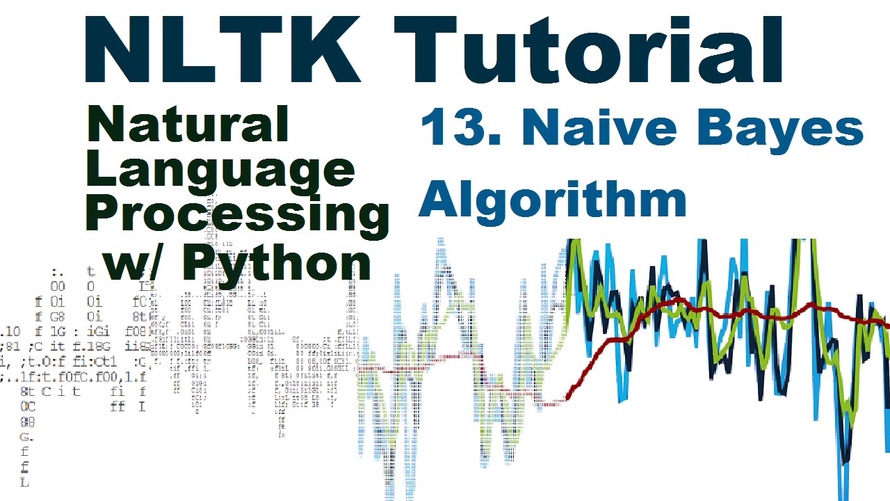 Naive Bayes - Natural Language Processing With Python and NLTK p.13