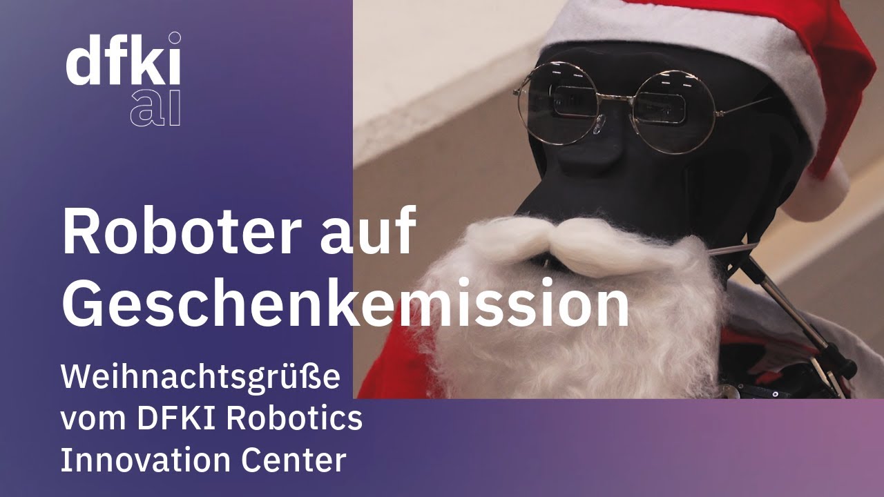 Roboter auf Geschenkemission: Weihnachtsgrüße vom DFKI Robotics Innovation Center