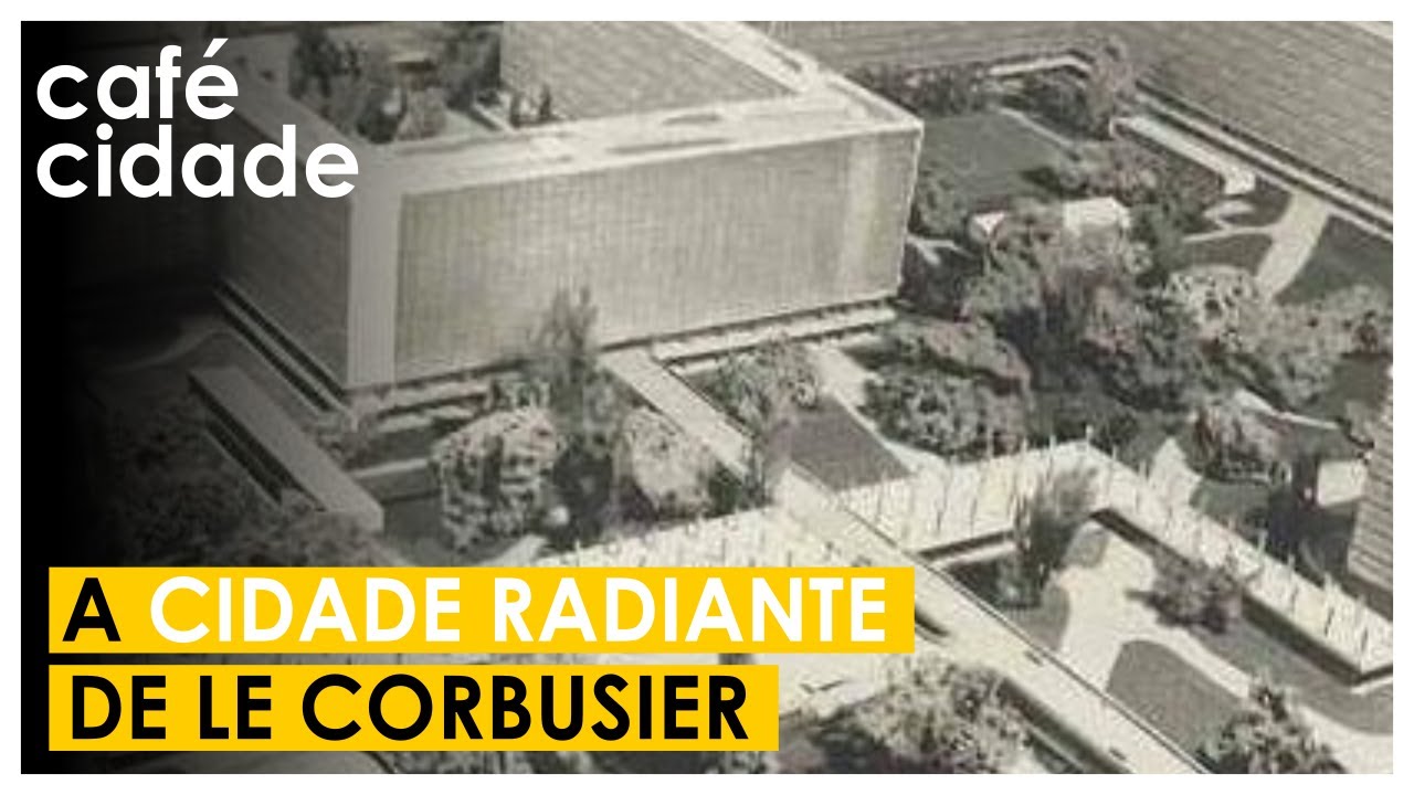 A CIDADE RADIANTE | Le Corbusier