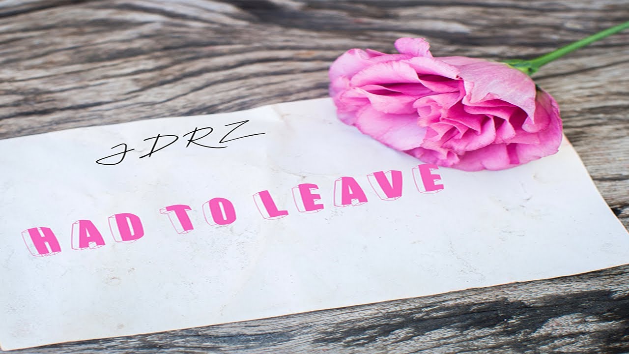 Had To Leave [Official Audio Video]