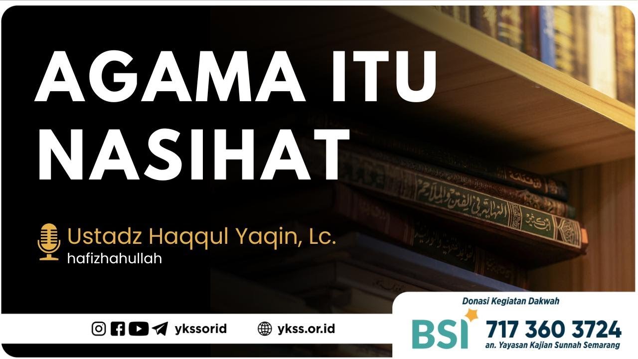 Agama itu Nasihat | Ustadz Abu Hizam Khaqul Yaqin, BA حَفِظَهُ الله تعالى