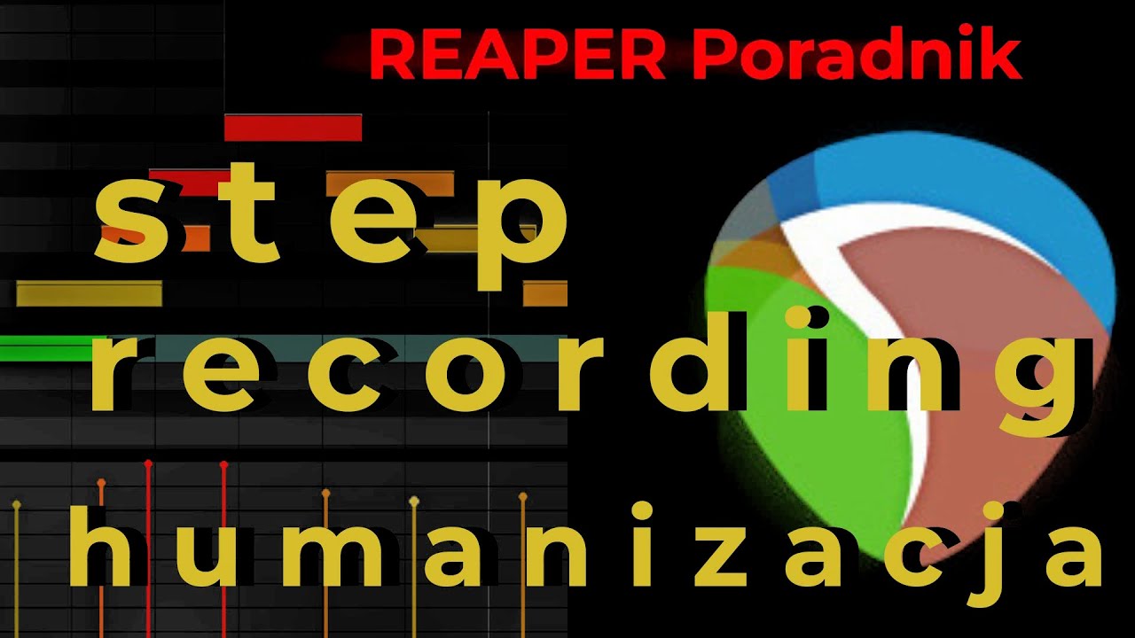 Twórz Muzykę! #9 REAPER Poradnik - step recording, humanizacja