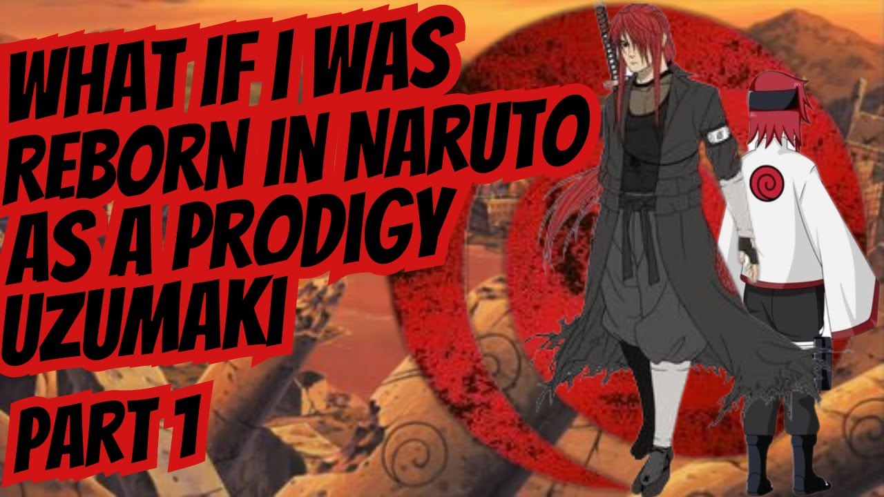 What If I Was Reborn In Naruto As A Prodigy Uzumaki | Part 1