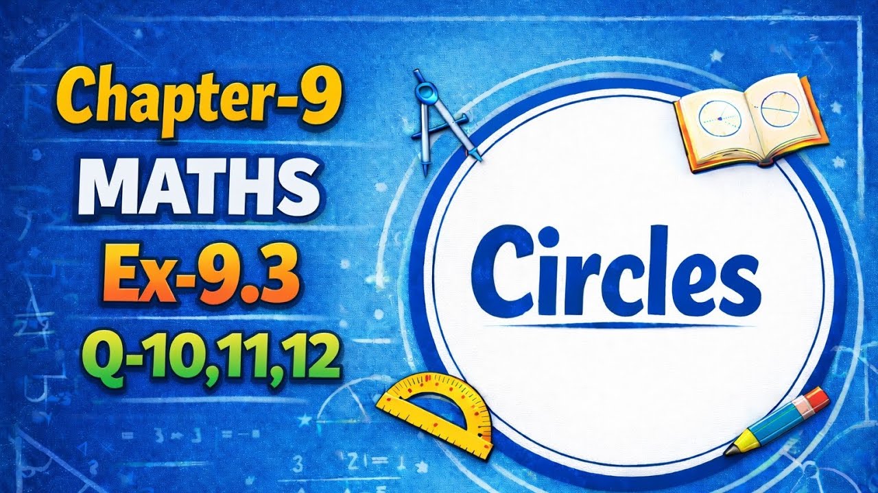 Class 9 Maths Chapter 9 Circles | Exercise 9.3 Questions 10, 11 & 12 | NCERT Solution