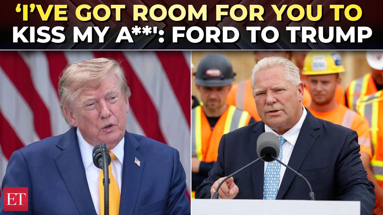 'You're a loser, kiss my a**!': Ontario Premier Doug Ford unloads on Trump amid US-Canada tariff war