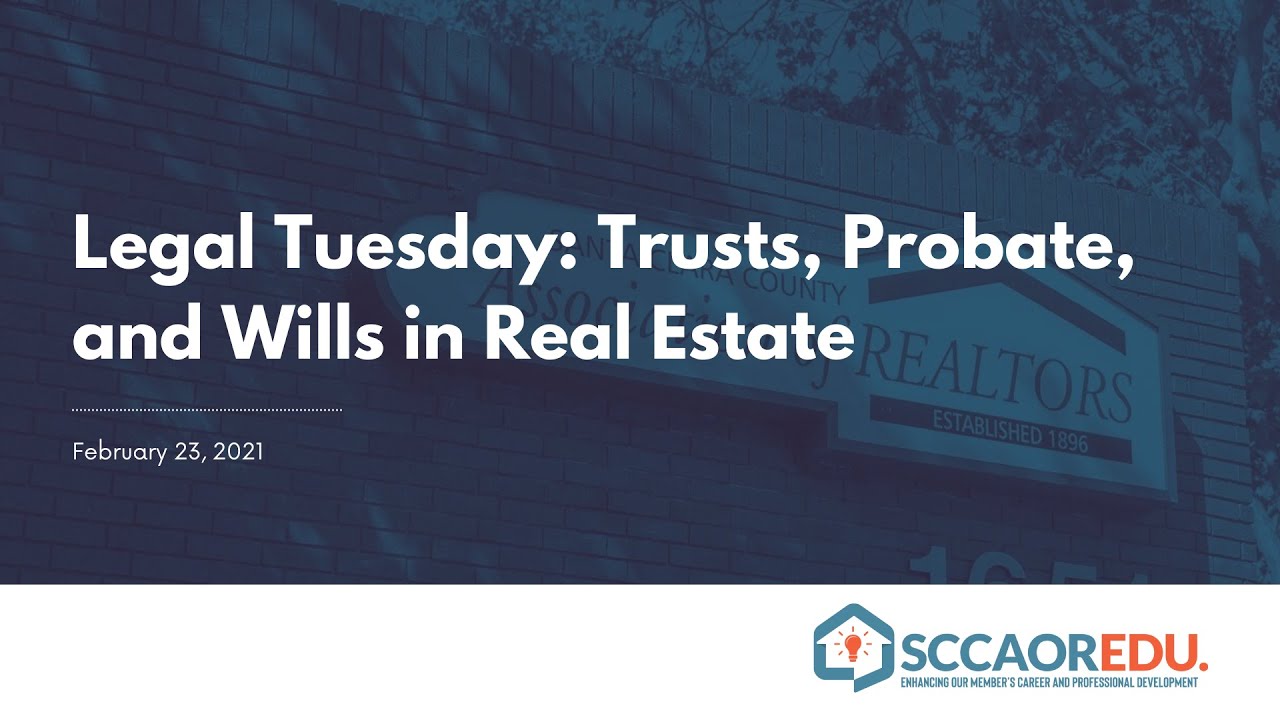 Legal Tuesday: Trusts, Probate and Wills in Real Estate - February 23, 2021