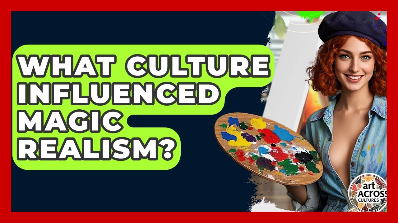 What Culture Influenced Magic Realism? - Art Across Cultures