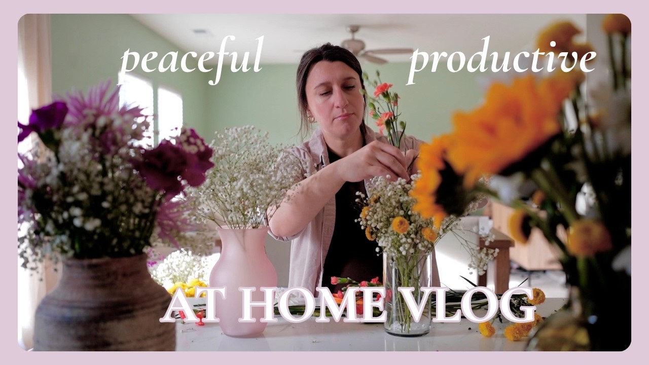 Peaceful and Productive at home vlog... tidying up and making flower bouquets!