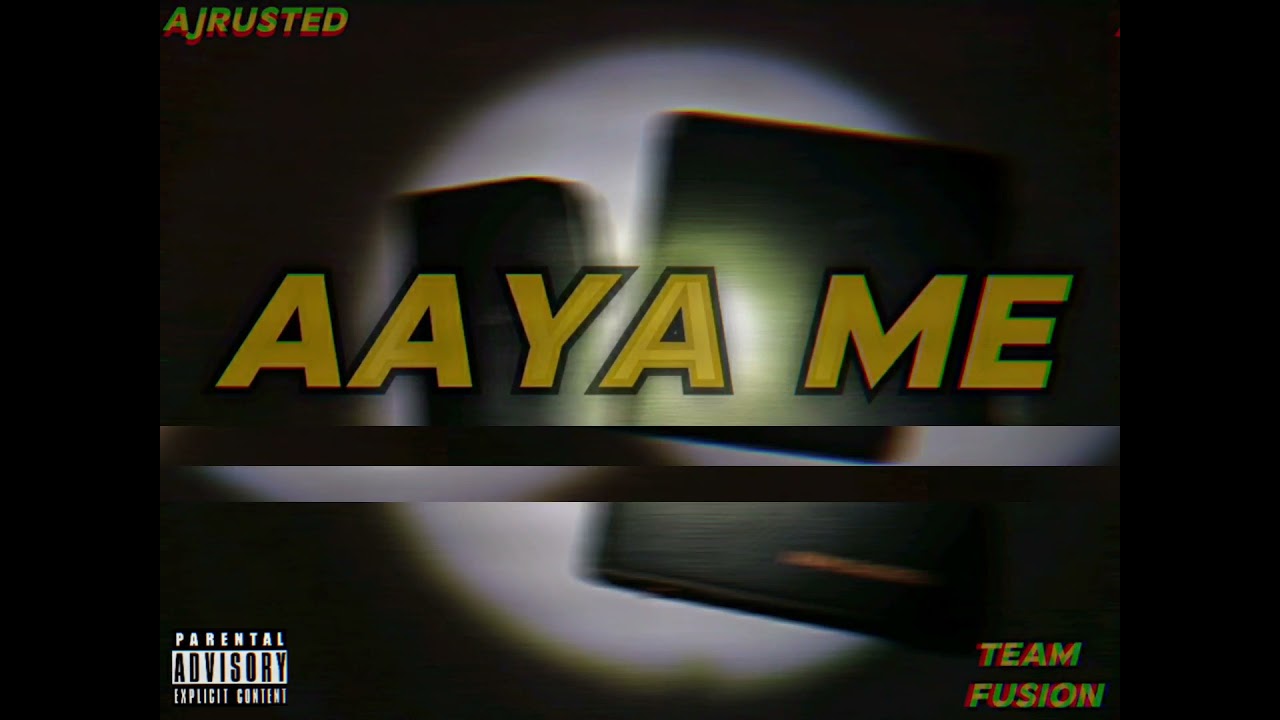 AJRUSTED - AAYA ME