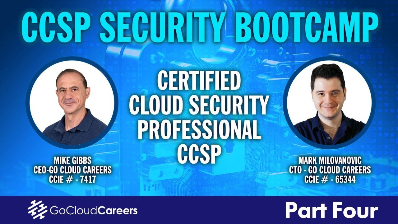 CCSP Certification Bootcamp (CCSP Training to Prepare You for The CCSP Exam) Part Four