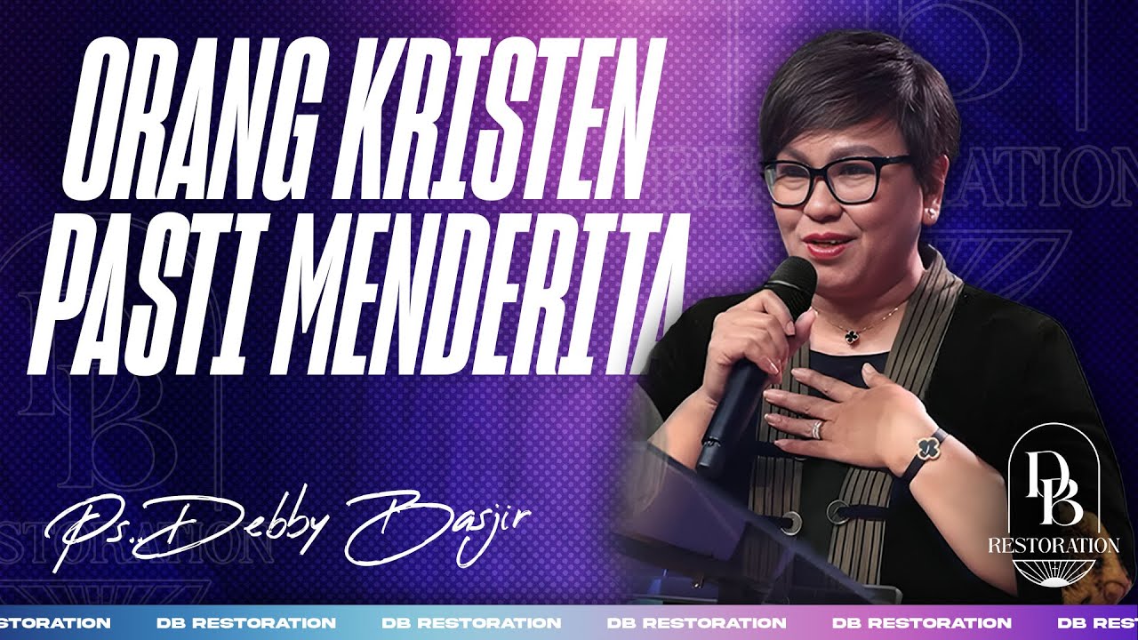 ORANG KRISTEN PASTI MENDERITA | PS DEBBY BASJIR