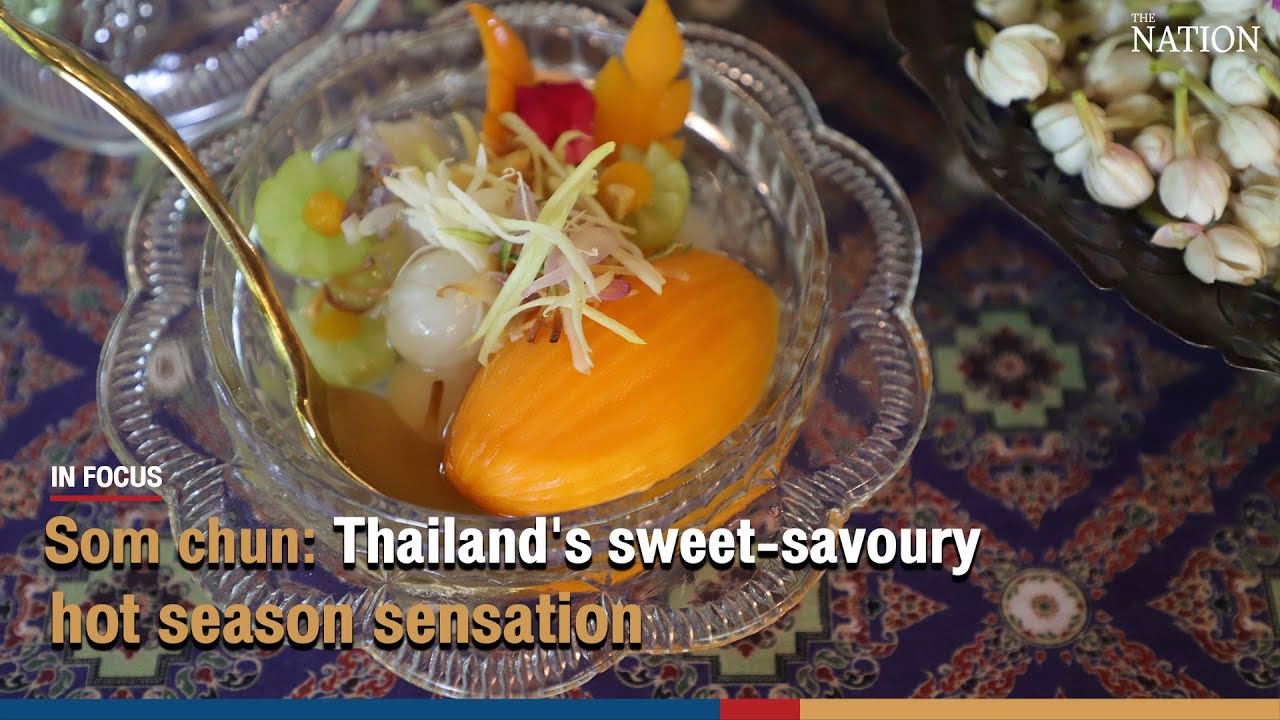 Som Chun: Thailand&rsquo;s strangely delicious hot-season delicacy | The Nation