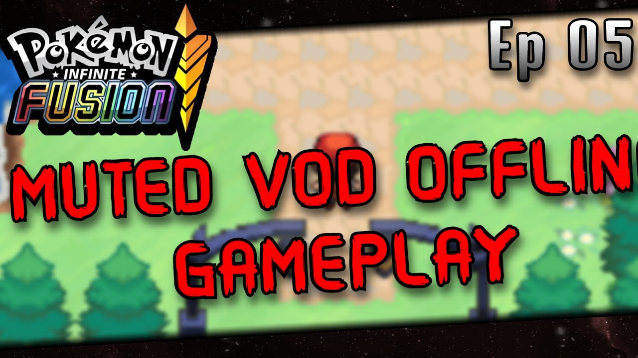 MUTED VOD FROM OFFLINE GAMEPLAY | Pokemon Infinite Fusion