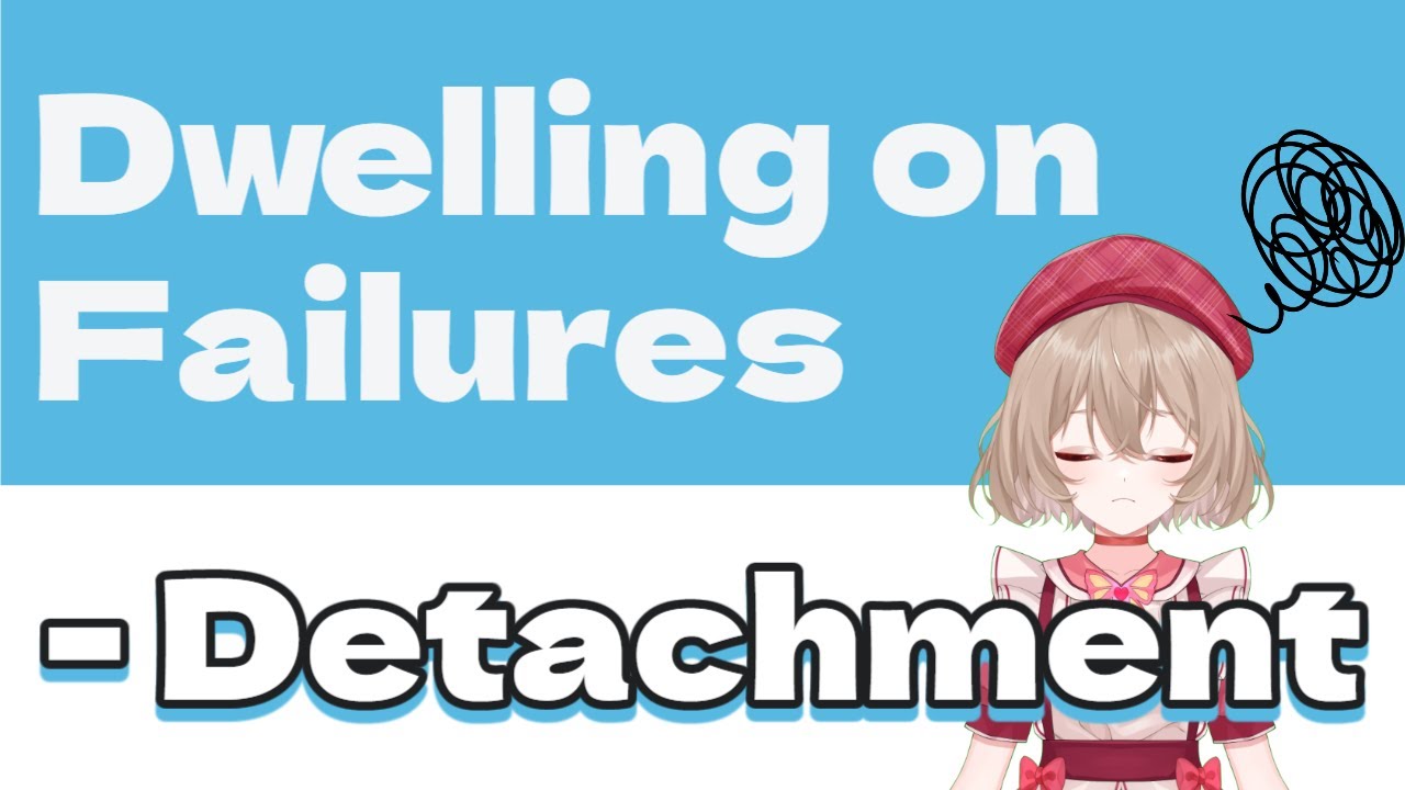 When you're dwelling on failures 【Detaching the past】