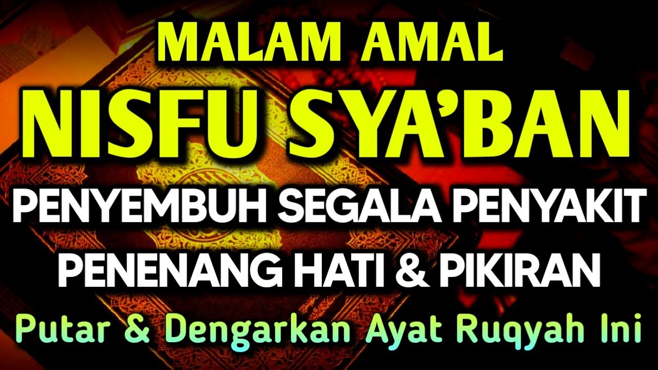 NISFU SYA'BAN DOA PENY3MBUH SEGALA PENY4KIT🤲 INSYAALLAH S4KIT DITUBUHMU S3MBUH AYAT RUQYAH DOA SYIFA
