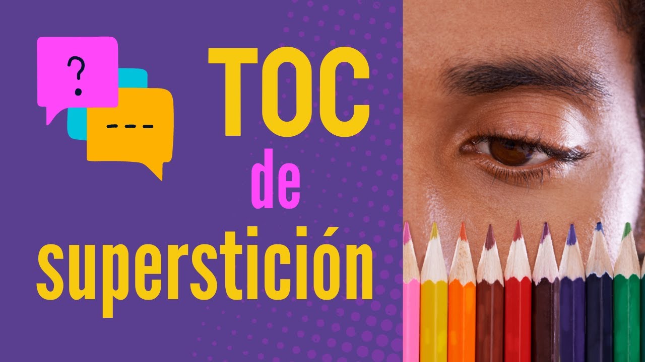 TOC de superstición - actos compulsivos supersticiosos o de pensamiento mágico