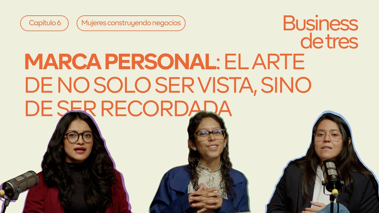 Marca Personal: El arte de no solo ser vista, sino de ser recordada. EP 6