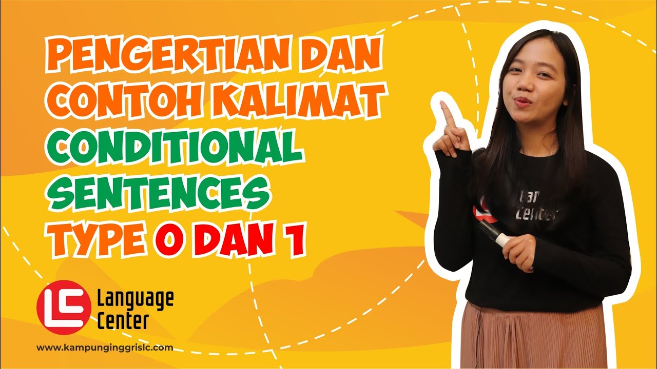 Conditional Sentence Type 0 and 1 Lengkap Dengan Penjelasan Dan Contohnya - Kampung Inggris LC