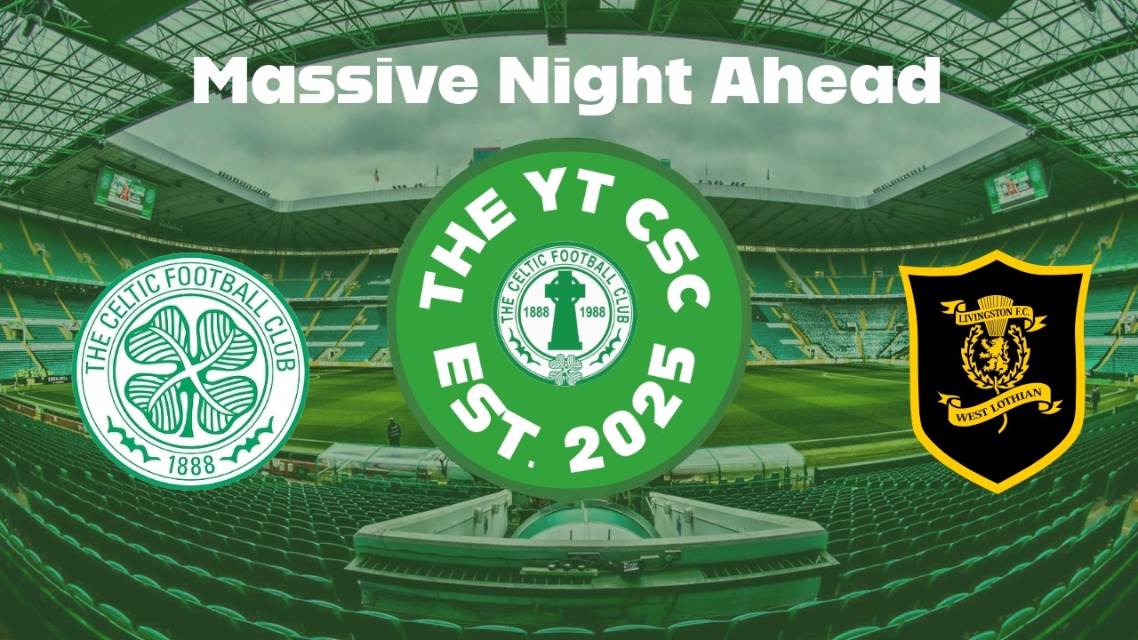 Massive night ahead for Celtic v Livingston.