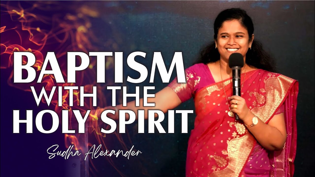 Baptism with the Holy Spirit | Sudha Alexander