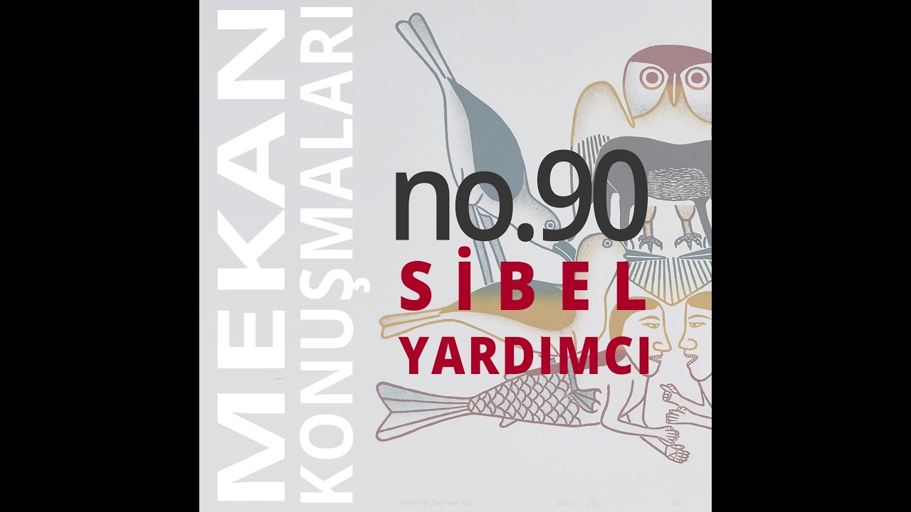 Mekan Konuşmaları No.90 Sibel Yardımcı 