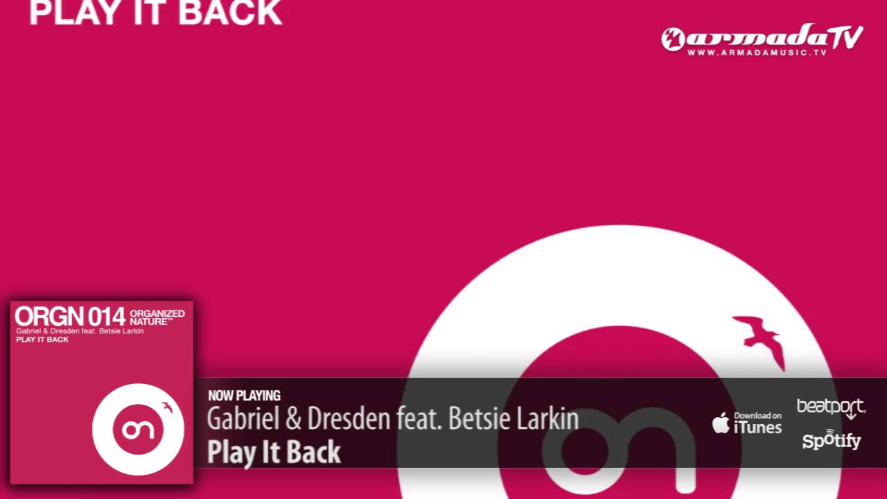 Gabriel & Dresden feat. Betsie Larkin - Play It Back (Original Mix)