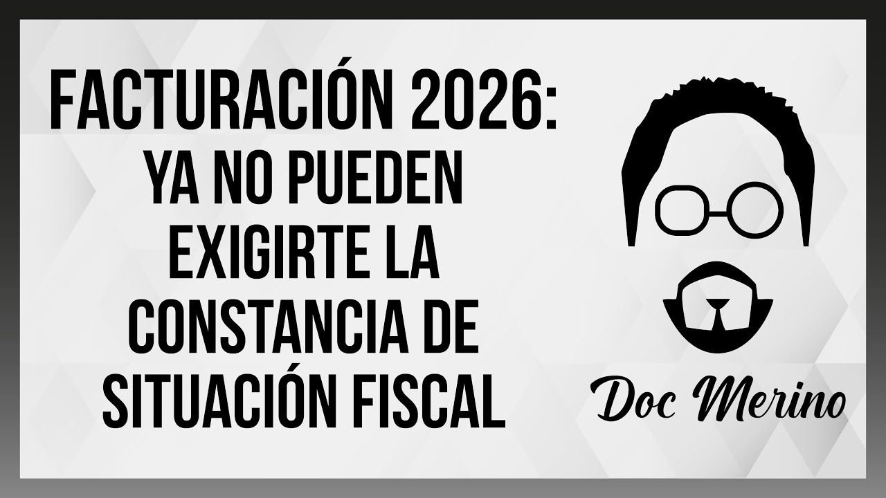 Facturación 2026: ya no pueden exigirte la Constancia de Situación Fiscal