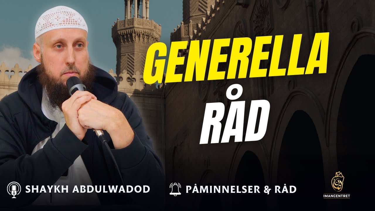 Generella Råd | Påminnelser & Råd - EP. 35 | Shaykh Abdulwadod