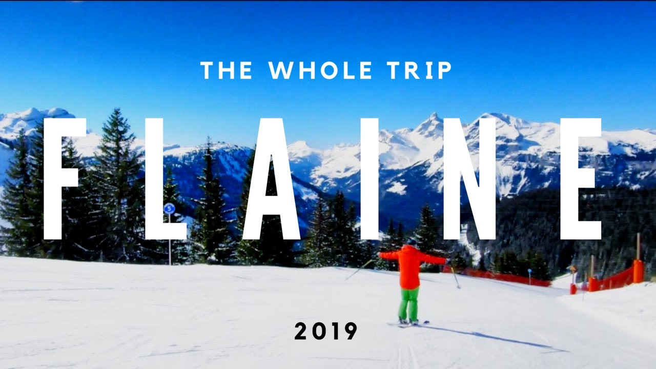 Flaine 2019 - THE WHOLE TRIP