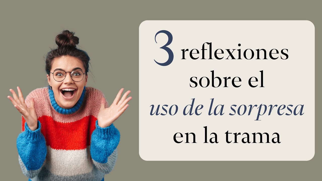 3 reflexiones sobre el USO DE LA SORPRESA en la trama