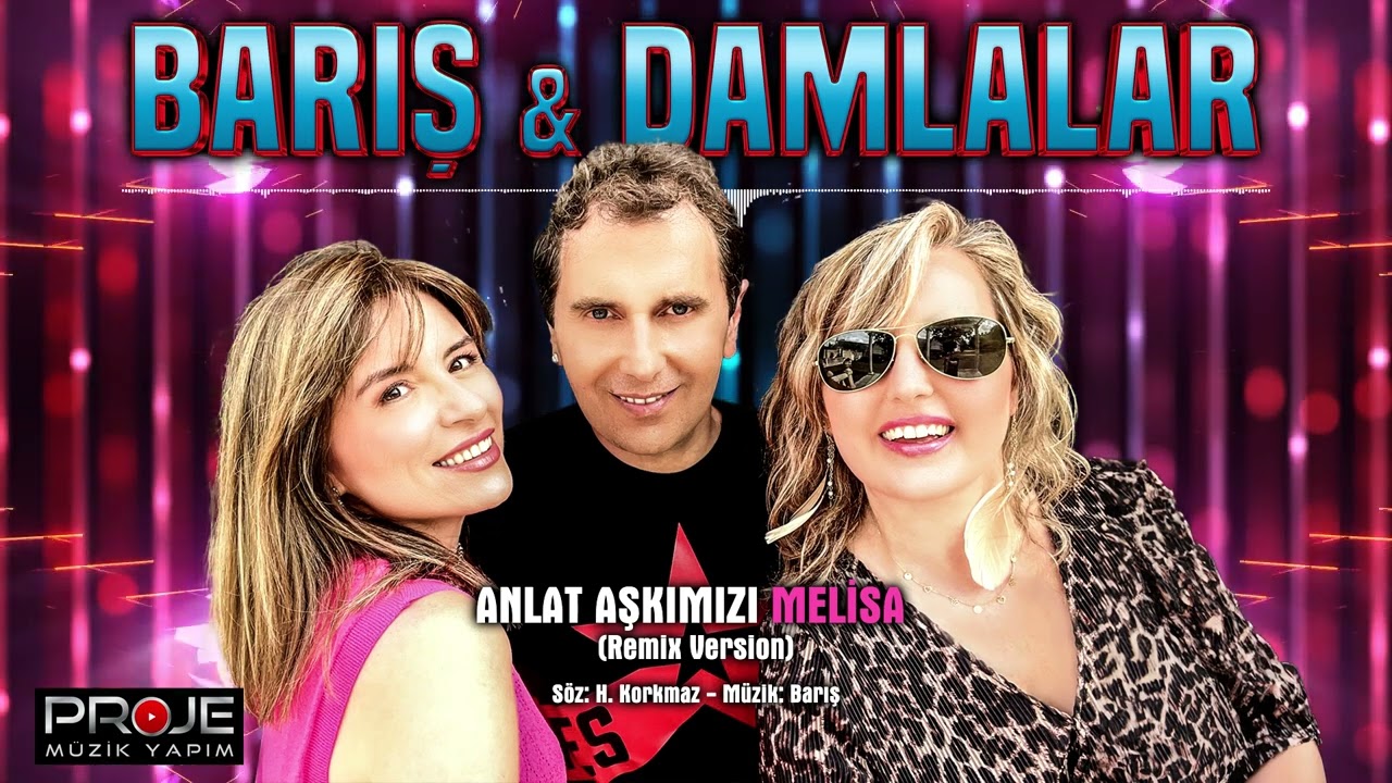 Barış Ve Damlalar   -   Anlat Aşkımızı  /  Melisa   ( remix  version    2024 )