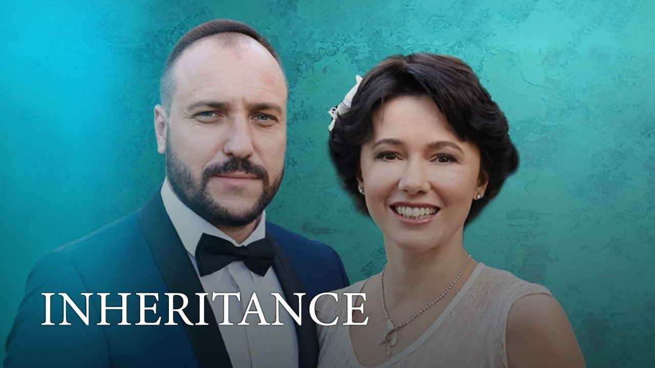 Inheritance. Melodrama. TV-Series. All Episodes