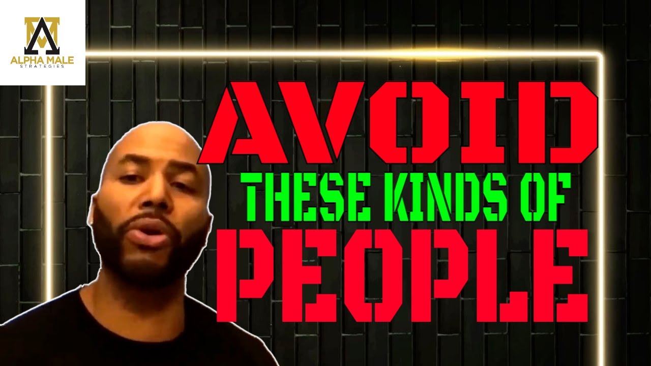 The Kinds Of People You Should Avoid