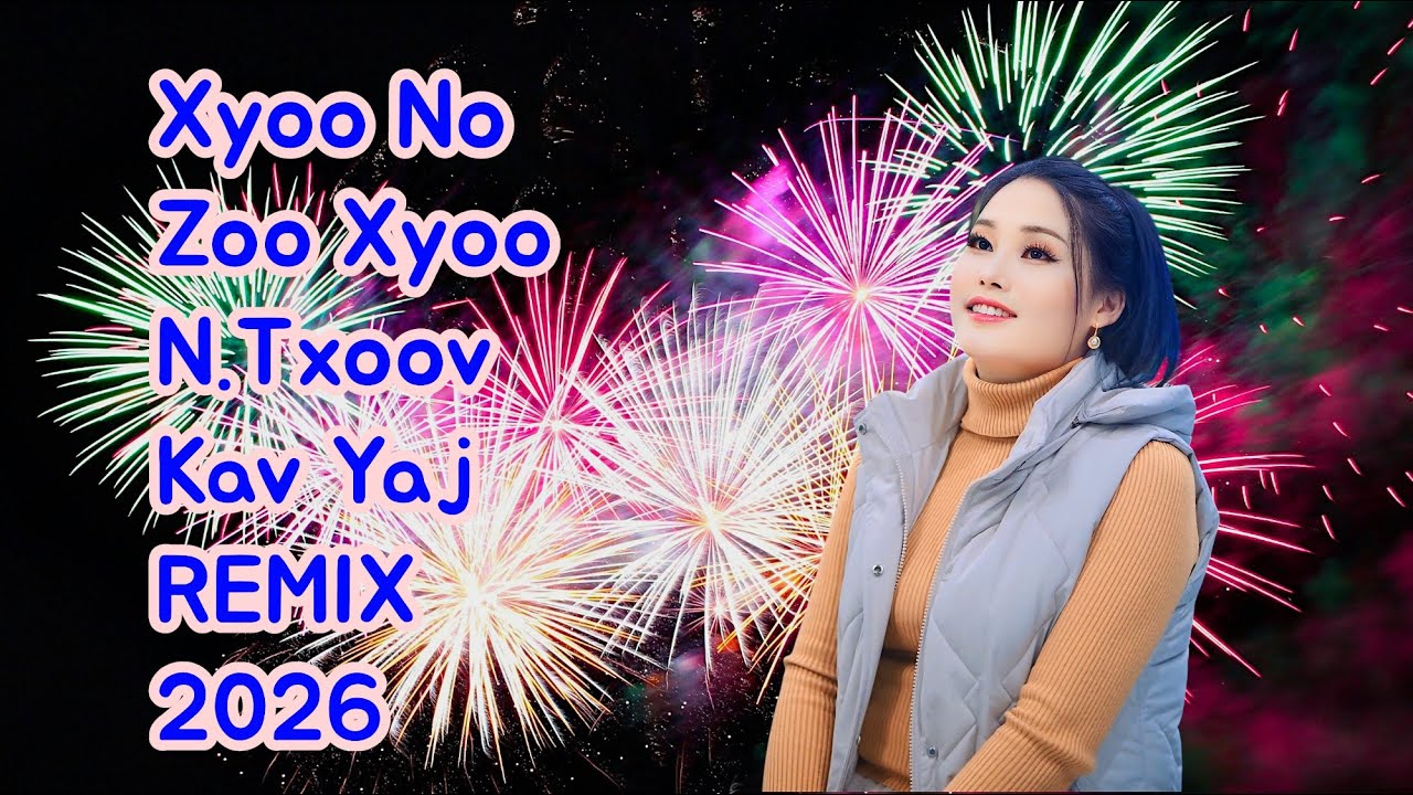 Xyoo no zoo xyoo REMIX 2026 II N. Txoov Kav Yaj 🌺