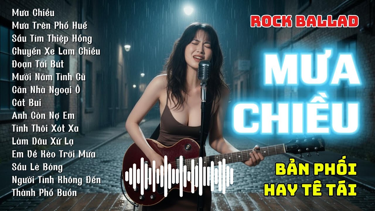 Liên Khúc MƯA CHIỀU, ĐOẠN TÁI BÚT , CHUYẾN XE LAM CHIỀU,.| Phiên Bản Rock Ballad Cực Cuốn