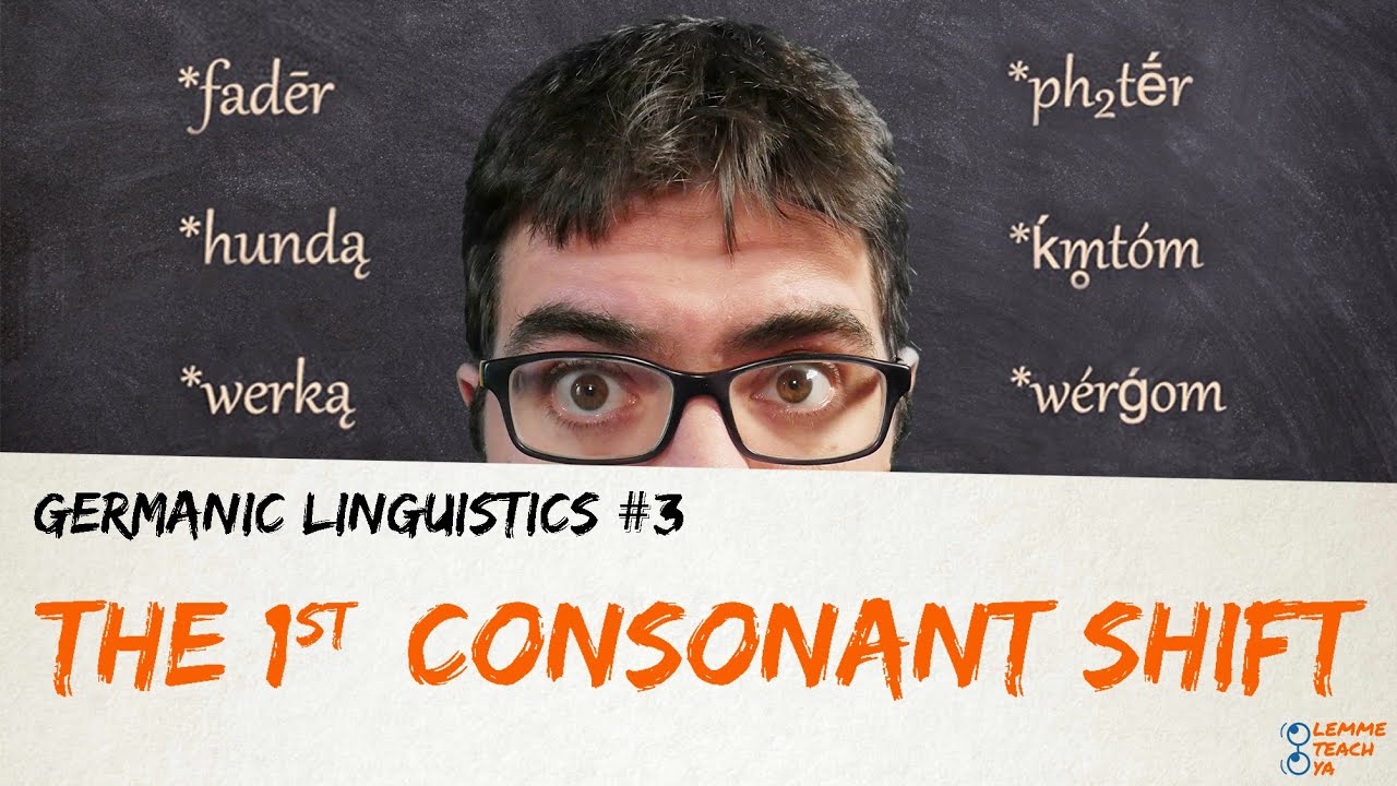GERMANIC LINGUISTICS #3 - THE 1st CONSONANT SHIFT