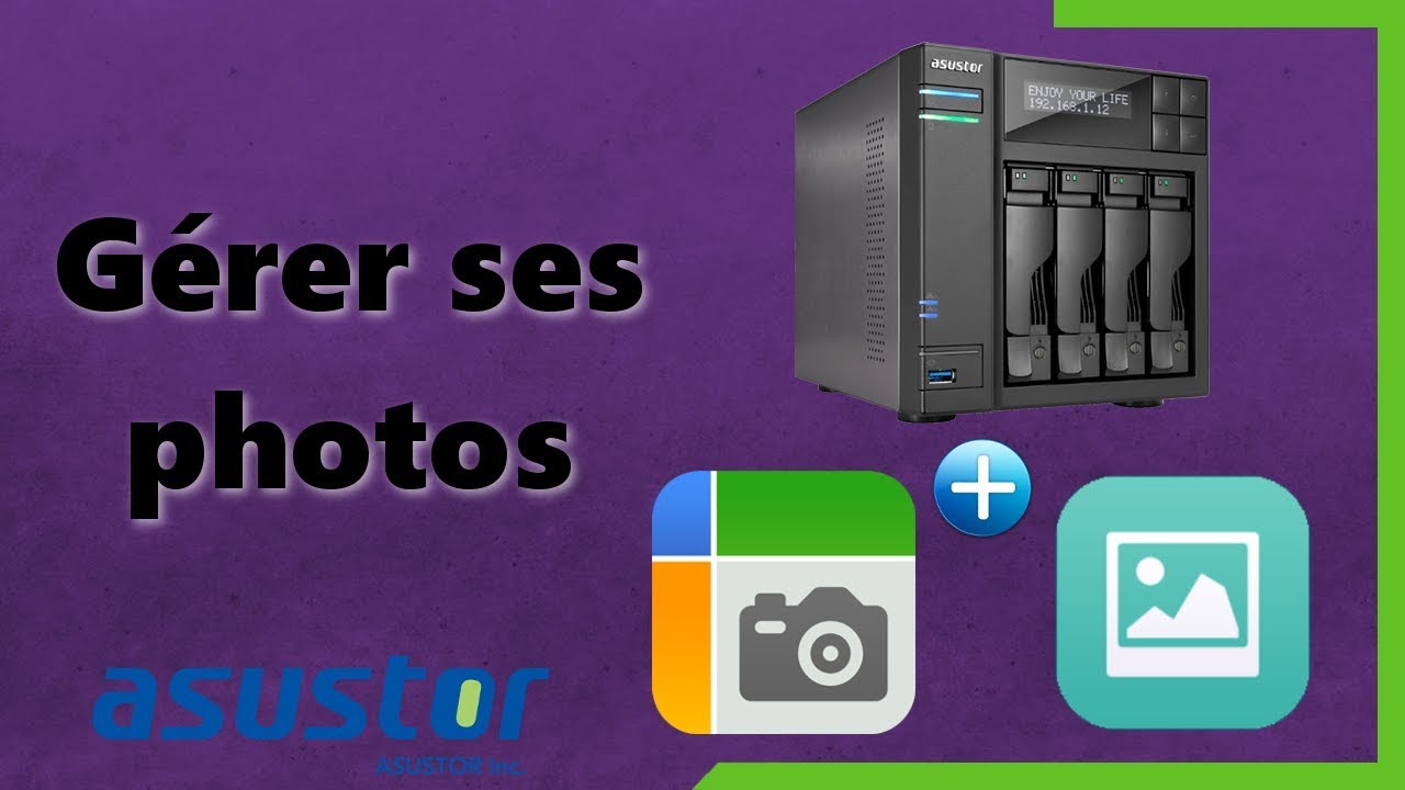 Gérer ses photos avec un NAS Asustor pour y accéder partout