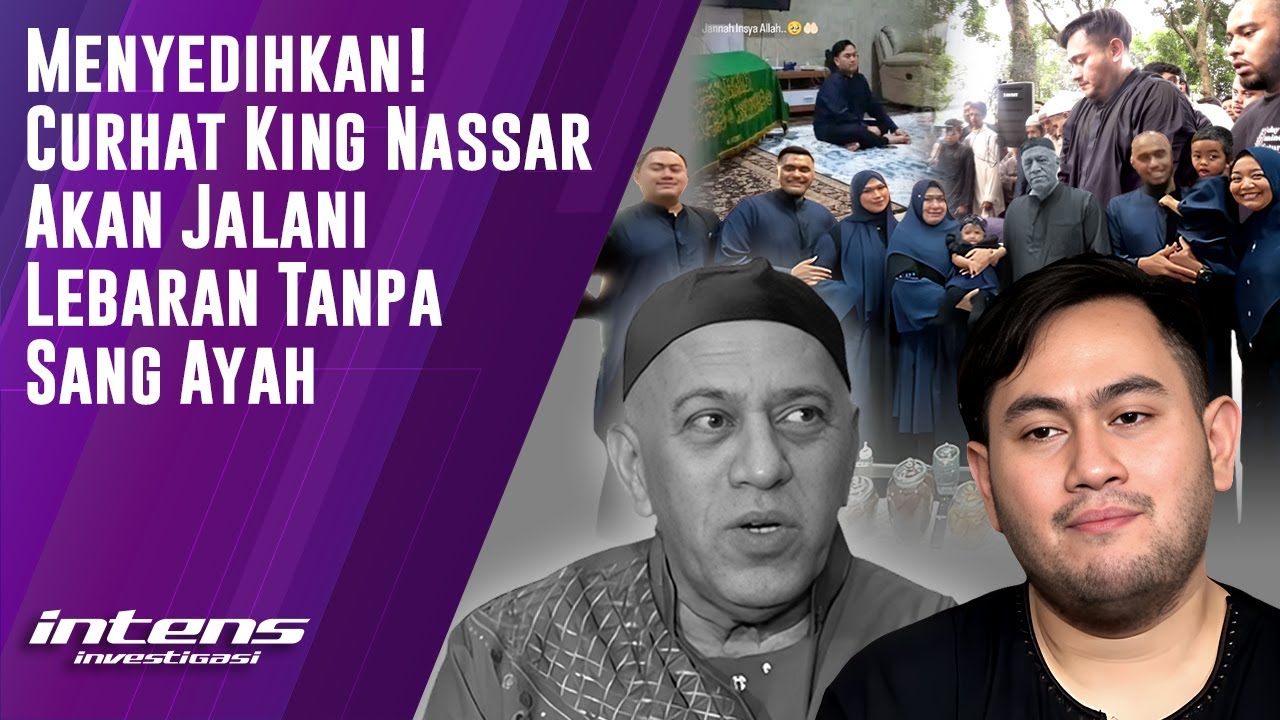 Curhat King Nassar Akan Jalani Lebaran Tanpa Sang Ayah | Intens Investigasi | Eps 3591