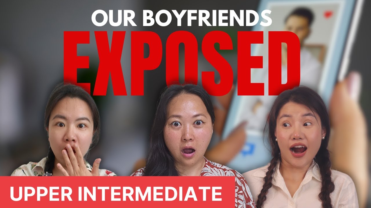 How our boyfriends are like - Chinese Comprehensible input - Upper intermediate
