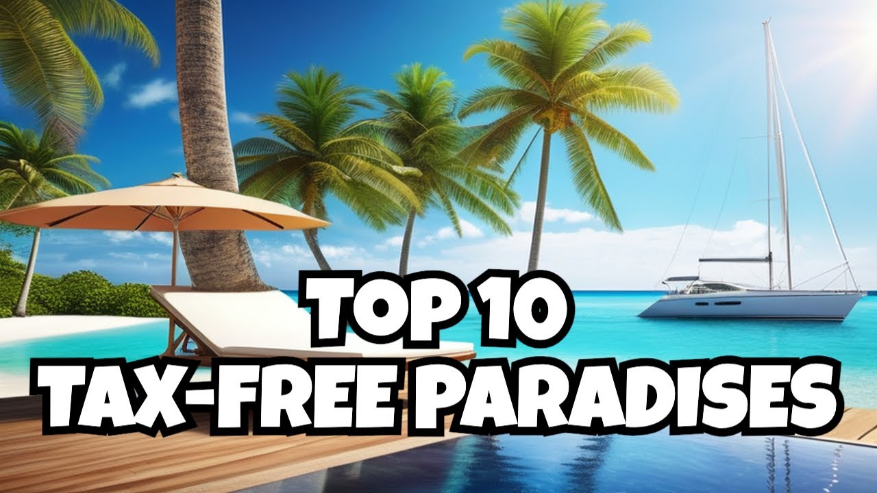 Discover the Top 10 Tax-Free Paradises!