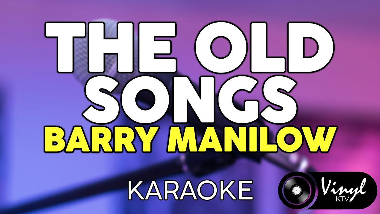 The Old Songs - Barry Manilow (KARAOKE VERSION)