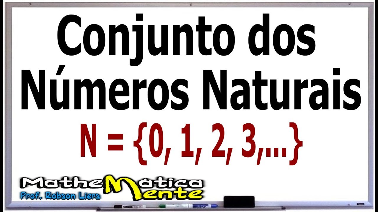 NÚMEROS NATURAIS - Conjuntos numéricos - Professor Robson Liers