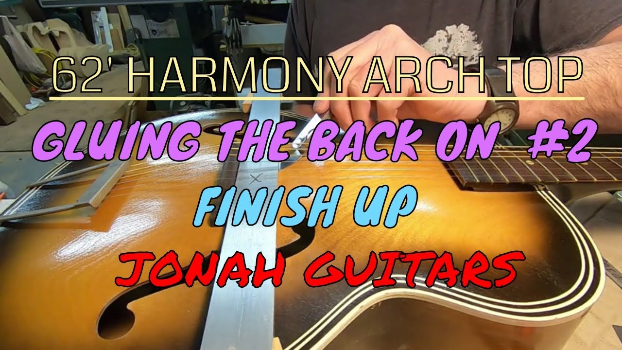62' HARMONY ARCH TOP FINISH UP! JONAH GUITARS
