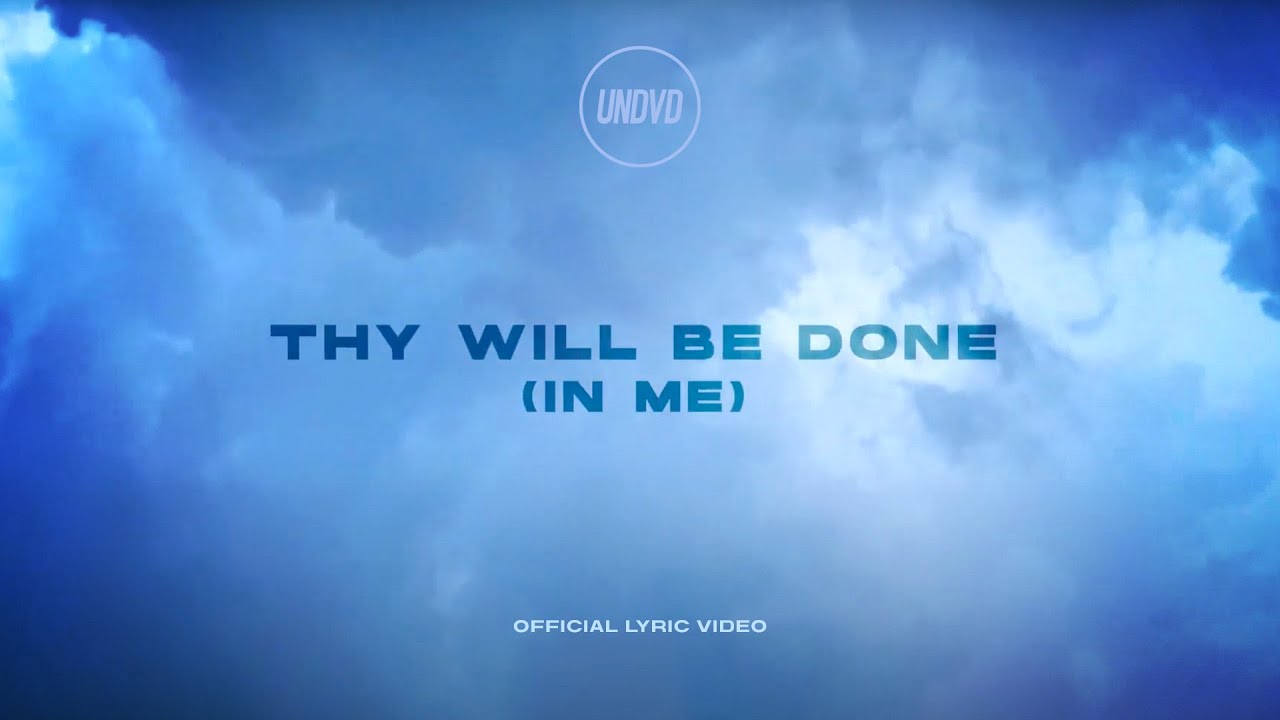 Thy Will Be Done (In Me) (Official Lyric Video) | UNDVD