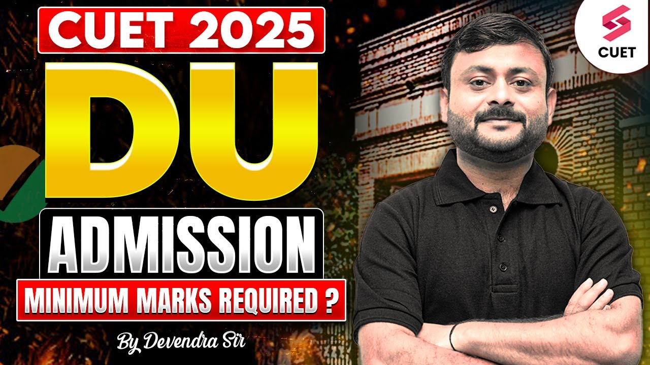 CUET 2025 Minimum Marks Required in Delhi University | Minimum Marks for DU Admission | Devendra Sir