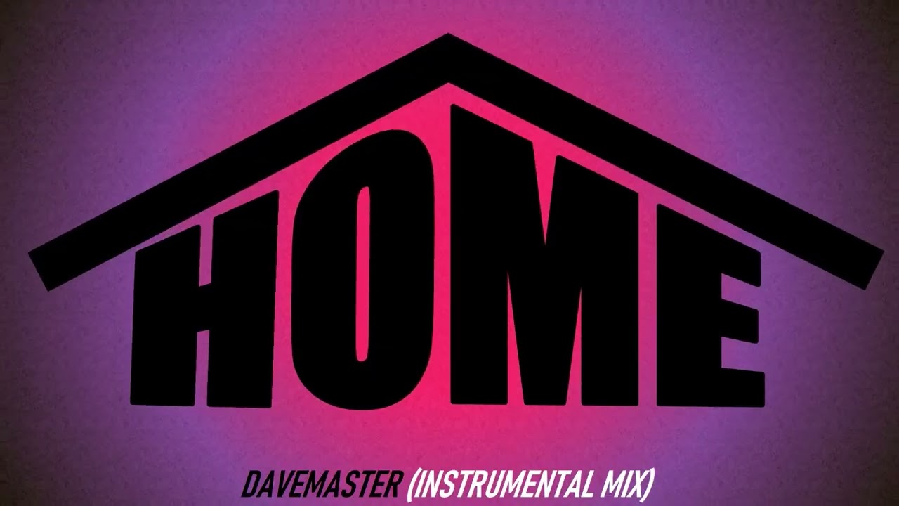 DaveMaster - Home (Instrumental Mix)