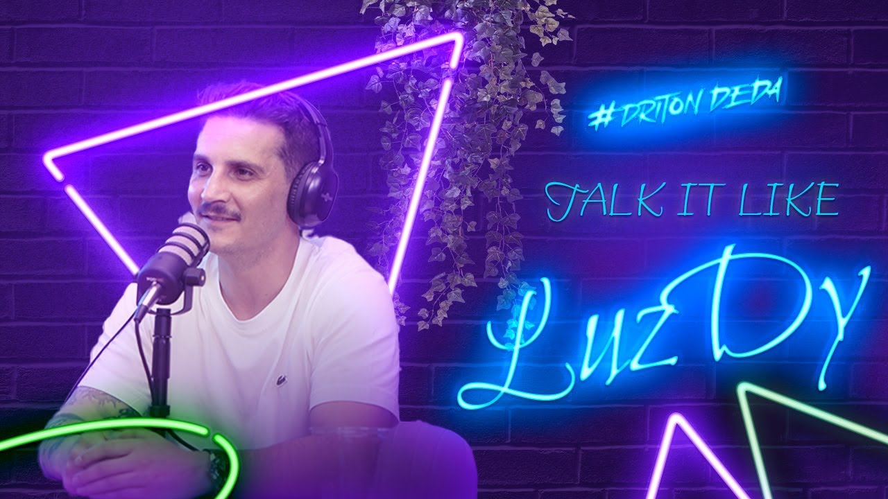LuzDy #25 – Driton Deda 