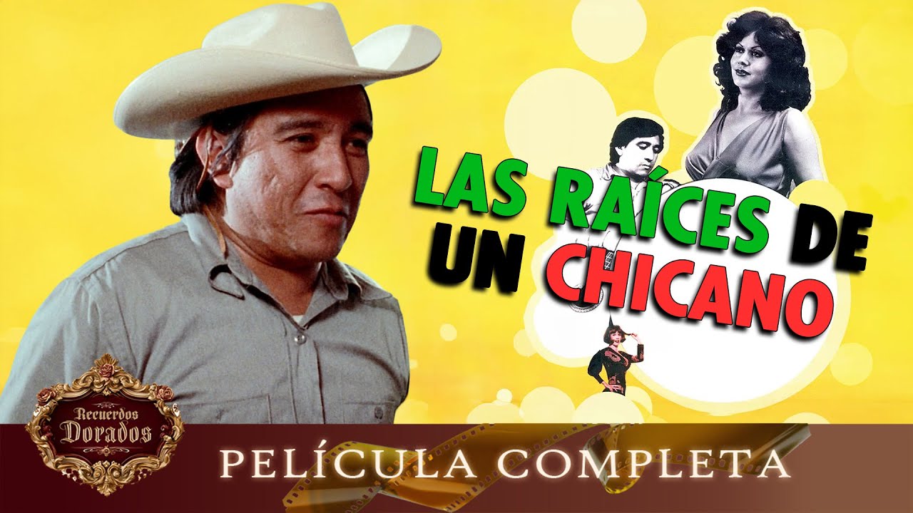 Las Raíces de un Chicano | Película Hecha en México GRATIS | Recuerdos Dorados